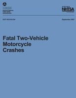 Fatal Two-Vehicle Motorcycle Crashes: NHTSA Technical Report DOT HS 810 834 1492399876 Book Cover