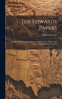 The Edwards Papers: Being a Portion of the Collection of the Letters, Papers, and Manuscripts of Ninian Edwards 1020002220 Book Cover