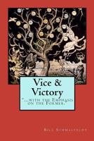 Vice and Victory: With the Emphasis on the Former 1481004115 Book Cover