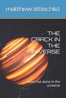 THE CRACK IN THE UNIVERSE: were not alone in the universe B0DYJS58HX Book Cover