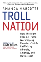 Troll Nation: How the American Right Devolved Into a Clubhouse of Haters 1510737456 Book Cover