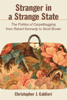 Stranger in a Strange State: The Politics of Carpetbagging from Robert Kennedy to Scott Brown 1438474032 Book Cover