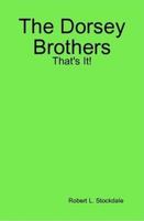 The Dorsey Brothers: That's It! 1435742591 Book Cover