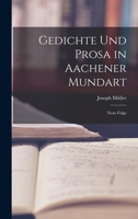 Gedichte Und Prosa in Aachener Mundart: Neue Folge 1019322624 Book Cover