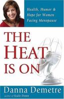 The Heat Is On: Health, Humor & Hope for Women Facing Menopause 0800759818 Book Cover