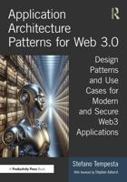 Application Architecture Patterns for Web 3.0: Design Patterns and Use Cases for Modern and Secure Web3 Applications 1032794321 Book Cover