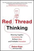 Red Thread Thinking: Weaving Together Connections for Brilliant Ideas and Profitable Innovations 0071808213 Book Cover