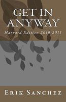 Get In Anyway: Harvard Edition 2010-2011 1452855374 Book Cover