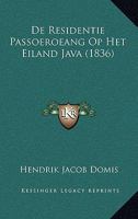 De Residentie Passoeroeang Op Het Eiland Java (1836) 1167537823 Book Cover