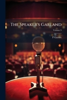 The Speaker's Garland, Volume 9 1174423412 Book Cover