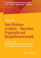 Vom Wohnen erzählen – Narrative Pragmatik und Beispielhermeneutik: Aufsätze zu einer wissenschaftstheoretischen Fundierung der Architektur- und ... – Methodologie – Forschung) 3658365412 Book Cover