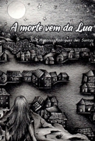 A Morte Vem Da Lua (Portuguese Edition) 6500424247 Book Cover