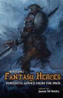 Writing Fantasy Heroes 0982053681 Book Cover