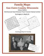 Family Maps of Eau Claire County, Wisconsin 1420312618 Book Cover