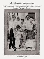 My Mother's Aspirations: My Commitment, Determination and with Allah's Help and Mercy I Became a Doctor 1452075247 Book Cover