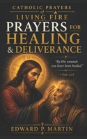 Catholic Healing and Deliverance Prayer Book: The Ultimate Catholic Prayer Book for Healing, Protection, and Freedom B0F1TNTQLF Book Cover