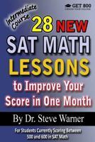 28 New SAT Math Lessons to Improve Your Score in One Month - Intermediate Course: For Students Currently Scoring Between 500 and 600 in SAT Math 1522856714 Book Cover