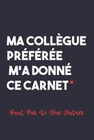 Ma Coll�gue Pr�f�r�e M'a Donn� Ce Carnet: Carnet De Notes -120 Pages -6x9 pour �crire les habitudes Quotidiennes, Agenda, Cahier 1654846872 Book Cover