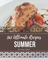 365 Ultimate Summer Recipes: The Highest Rated Summer Cookbook You Should Read B08GFX3N1T Book Cover