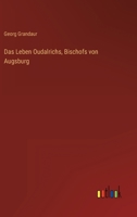 Das Leben Oudalrichs, Bischofs von Augsburg 3368429698 Book Cover