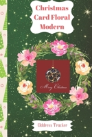 Christmas Card Floral Modern Address Tracker: High Quality Christmas Card Record Address List log Book Organiser To Track Cards You Both receive and Send During The christmas Season 1088955584 Book Cover