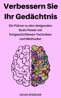 Verbessern Sie Ihr Gedchtnis: Ein Fhrer Zu Den Steigenden Brain Power Mit Fortgeschrittenen Techniken Und Methoden 198658254X Book Cover
