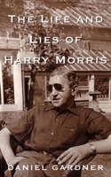 The Life And Lies Of Harry Morris 1915785359 Book Cover