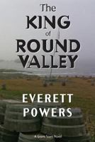 The King of Round Valley 1502317486 Book Cover