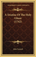 A Treatise Of The Holy Ghost 1436755727 Book Cover