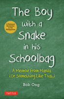 The Boy with a Snake in His Schoolbag: A Memoir from Manila (or Something Like That) (Tuttle Specials) 0804859205 Book Cover