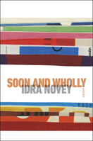 Soon and Wholly (Wesleyan Poetry Series) 081950128X Book Cover