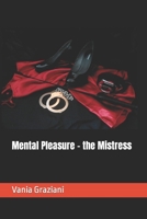 Mental Pleasure - the Mistress B09B3YQ9SG Book Cover
