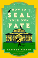 How to Seal Your Own Fate: A Novel (Castle Knoll Files) 059347404X Book Cover