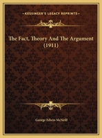 The Fact, Theory And The Argument 1165641933 Book Cover