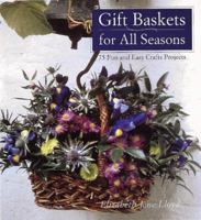 Gift Baskets for All Seasons: 75 Fun and Easy Craft Projects 0789202956 Book Cover