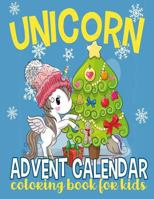 Unicorn Advent Calendar Coloring Book for Kids: 25 Numbered Christmas Coloring Pages for Unicorn Lovers to Countdown to Christmas 1729738729 Book Cover
