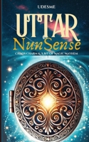 UTTAR NUNSENSE: Chaos Charm & A Bit Of Magic Mayhem. Teens. Light Crush. Humour and Romance. Young Adult Fantasy Novel. Teenage Love. Drama. 1917602510 Book Cover