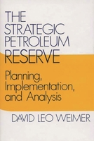 The Strategic Petroleum Reserve: Planning, Implementation, and Analysis (Contributions in Economics and Economic History) 0313234043 Book Cover