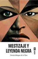 Mestizaje Y Leyenda Negra 8441442665 Book Cover