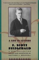 Life in Letters: A New Collection Edited and Annotated by Matthew J. Bruccoli 0684801531 Book Cover