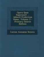 Opera Quae Supersunt ... Adiecit Fridericus Haase, Volume 3 1293476471 Book Cover