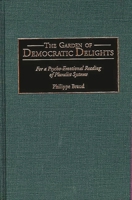 The Garden of Democratic Delights: For a Psycho-Emotional Reading of Pluralist Systems 0275957489 Book Cover