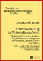 Kollektive Haftung Im Wirtschaftsstrafrecht: Ein Kompetitiver Und Evaluativer Vergleich Der Sanktionssysteme Deutschlands, Grobritanniens Und Italiens - Unter Besonderer Beruecksichtigung Von Dogmatik 3631670222 Book Cover