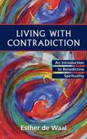 Living With Contradiction: An Introduction to Benedictine Spirituality 0060619023 Book Cover