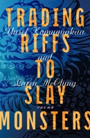 Trading Riffs to Slay Monsters: Poems 0374617643 Book Cover