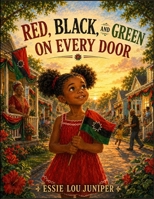 Red, Black, and Green on Every Door: A Juneteenth Story of Community, Freedom, and Joy for Kids Ages 5-10 B0H6GW37DS Book Cover