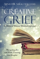 Creative Grief: A Widow & Widower Workbook and Journal 1977280056 Book Cover
