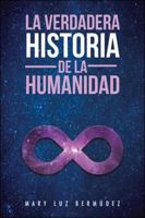 La Verdadera Historia de la Humanidad 150652186X Book Cover