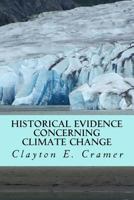 Historical Evidence Concerning Climate Change: Archaeological and Historical Evidence That Man Is Not the Cause 1533073732 Book Cover