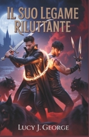 Il suo legame riluttante: Un principe vampiro, un assassino e il giuramento di sangue che cambia tutto (Italian Edition) B0FMPGWVLH Book Cover